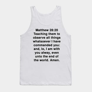 Matthew 28:20  King James Version (KJV) Bible Verse Typography Tank Top